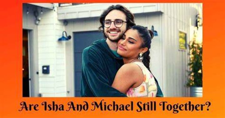 Are Isha And Michael Still Together