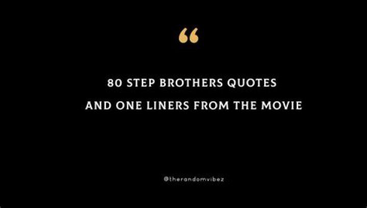 Famous Step Brothers Quotes