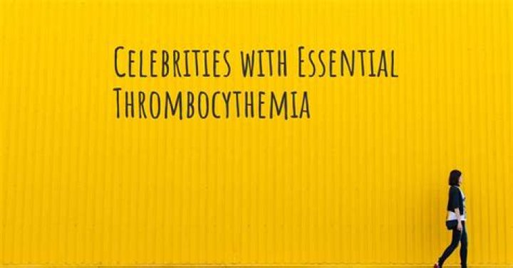 Spotlight On Celebrities Battling Essential Thrombocythemia