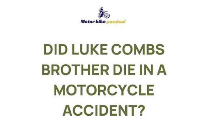 Tragic Blow: Luke Combs' Brother Suffers Motorcycle Mishap