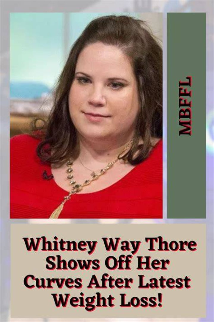 Unveiling Whitney Thore's Weight Loss Journey: Surprising Discoveries Revealed
