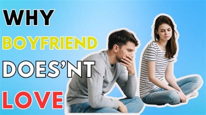 Why Doesnt My Gf Love Me